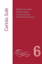 Portada Modernización, migraciones, corporatismo. Abriendo caminos